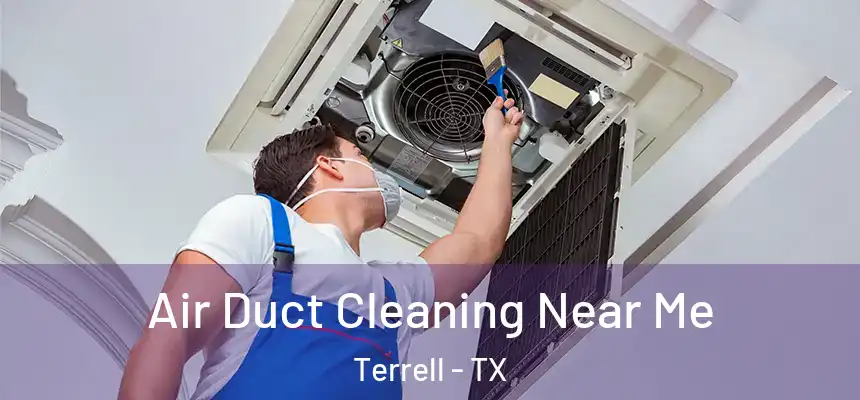  Air Duct Cleaning Near Me Terrell - TX