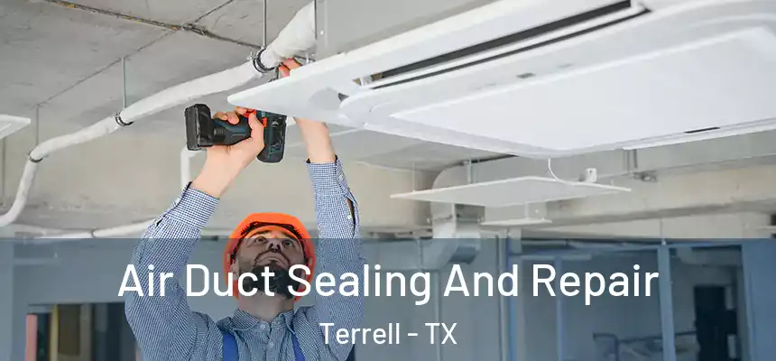  Air Duct Sealing And Repair Terrell - TX