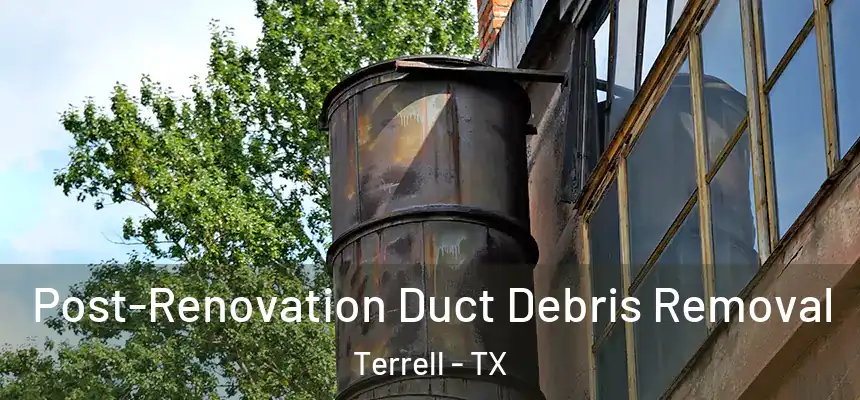  Post-Renovation Duct Debris Removal Terrell - TX